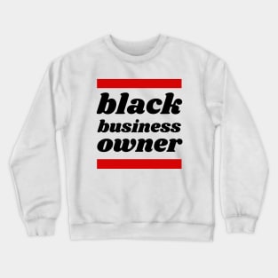 Black Business Owner, Black Owned Business Crewneck Sweatshirt